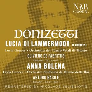 Oliviero de Fabritiis, Orchestra del Teatro Verdi di Trieste, Arturo Basile, Orchestra Sinfonica di Milano della Rai: DONIZETTI: LUCIA DI LAMMERMOOR (EXCERPTS), ANNA BOLENA