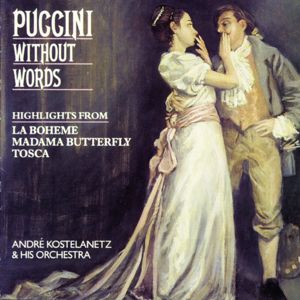 Andre Kostelanetz & His Orchestra, Columbia Symphony Orchestra: Puccini Without Words