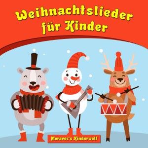 Moravec's Kinderwelt: Weihnachtslieder für Kinder