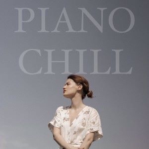 Various Artists: Piano Chill: Study, Sleep, Yoga, Meditation, Baby, Therapy, Zen, Peaceful, Massage, Calm, Serenity, Spa
