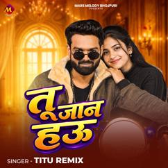 Titu Remix: Tu Jaan Hau