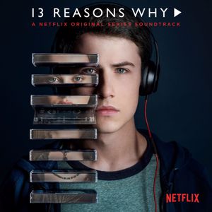 Various Artists: 13 Reasons Why (A Netflix Original Series Soundtrack)