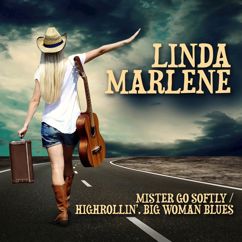 Linda Marlene: Mister, Go Softly / Highrollin', Big Woman Blues