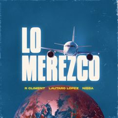 R Climent, Nissa, Lautaro Lopez: Lo Merezco (feat. Lautaro Lopez)
