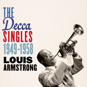 Louis Armstrong: The Decca Singles 1949-1958