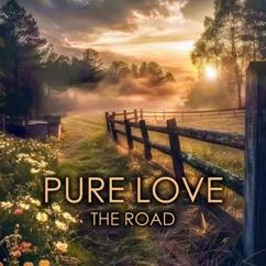 PURE LOVE: The Road