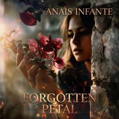 Anais Infante: Forgotten Petal