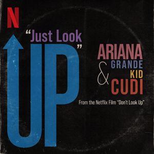 Ariana Grande, Kid Cudi: Just Look Up (From Don’t Look Up)