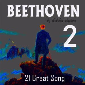 Ebubekir Akçeşme: Beethoven: 21 Great Song