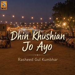 Rasheed Gul Kumbhar: Dhin Khushian Jo Ayo