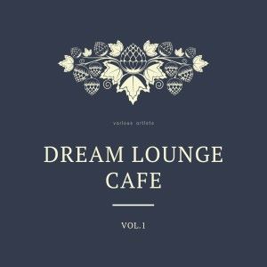 Various Artists: Dream Lounge Cafe, Vol. 1