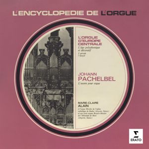 Marie-Claire Alain: L'encyclopédie de l'orgue : Johann Pachelbel