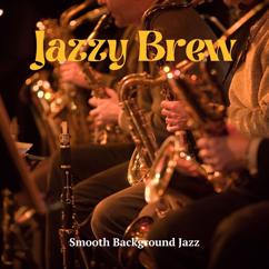 Smooth Background Jazz: Jazzy Brew: Coffee Shop Jazz