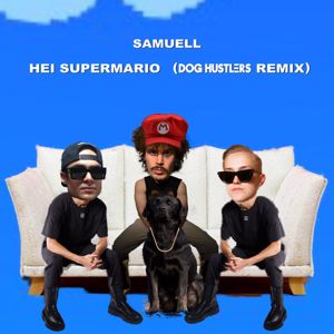 DOG HUSTLERS, Samuell: Hei Supermario (feat. Samuell)