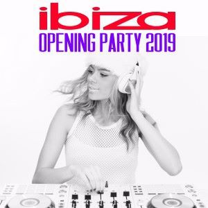 Various Artists: Ibiza Opening Party 2019