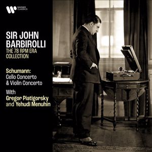 Gregor Piatigorsky, Yehudi Menuhin & Sir John Barbirolli: Schumann: Cello Concerto & Violin Concerto