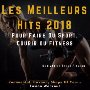 Motivation Sport Fitness: Les Meilleurs Hits 2018 pour faire du Sport, Courir ou Fitness