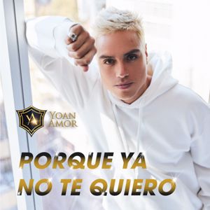 Yoan Amor: Porque Ya No Te Quiero