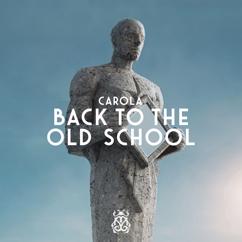 Carola: Back To The Old School