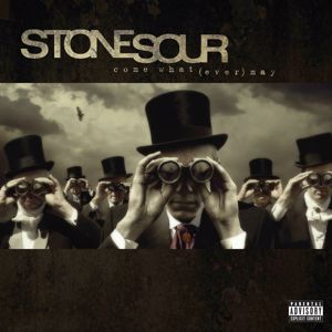 Stone Sour: Come What(ever) May (10th Anniversary Edition)