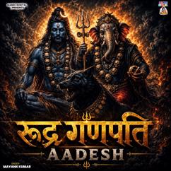 Mayank Kumar: Rudra Ganpati - Aadesh