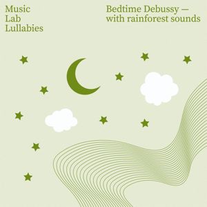 Music Lab Collective: Bedtime Debussy (with Rainforest Sounds) (Bedtime Debussywith Rainforest Sounds)