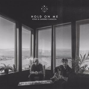 Kygo & Sandro Cavazza: Hold On Me