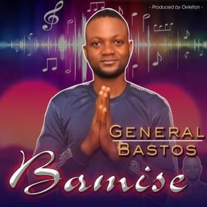 General Bastos: Bamise