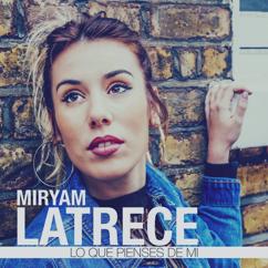 Miryam Latrece: Lo Que Pienses De Mí