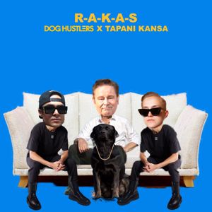 DOG HUSTLERS x Tapani Kansa: R-A-K-A-S