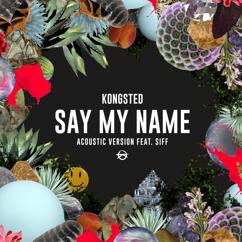 Kongsted, Siff: Say My Name (Acoustic Version)