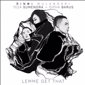 Rinni Wulandari: Lemme Get That (feat. Teza Sumendra & Dipha Barus)