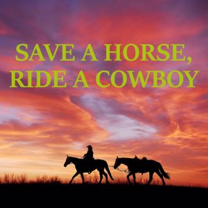 Heaven is Shining: Save a Horse, Ride a Cowboy
