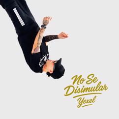 Yexel: NO SE DISIMULAR