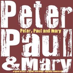 Peter, Paul and Mary: Where Have All the Flowers Gone (Remastered)
