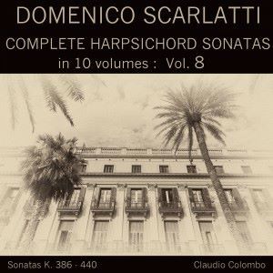 Claudio Colombo: Domenico Scarlatti: Complete Harpsichord Sonatas in 10 volumes, Vol. 8