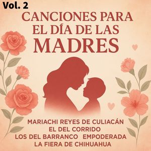 Mariachi Reyes De Culiacan, El Del Corrido, Los Del Barranco, EMPODERADA: Canciones Para El Día De Las Madres, Vol. 2 (feat. La Fiera De Chihuahua)