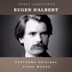 Eugen d'Albert: Eugen d'Albert Performs Original Piano Works