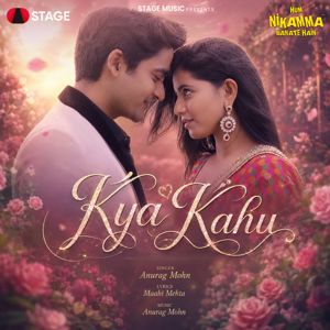 Anurag Mohn: Kya Kahu (From "Hum Nikamma Banate Hain")
