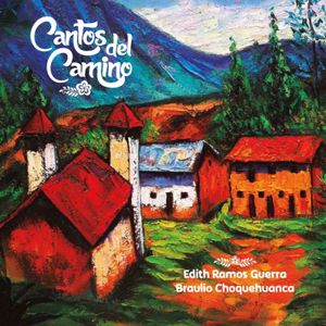 Edith Ramos Guerra & Braulio Choquehuanca: Cantos del Camino
