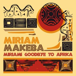 Miriam Makeba: Miriams's Goodbye to Africa