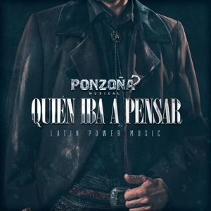 Ponzoña Musical: Quién Iba A Pensar