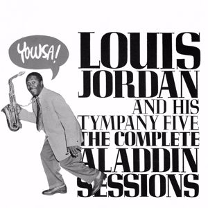 Louis Jordan & His Tympany Five: The Complete Aladdin Sessions
