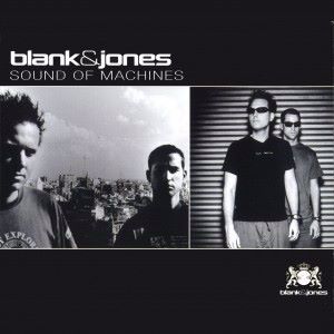 Blank & Jones: Sound of Machines (All Mixes)