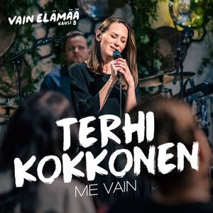 Terhi Kokkonen: Me vain (Vain elämää kausi 8)
