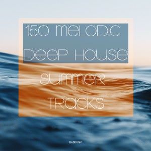 Various Artists: 150 Melodic Deep House Summer Tracks