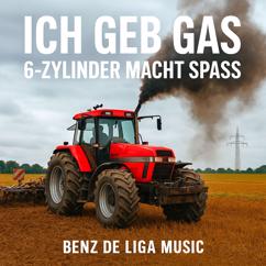 Benz de Liga Music: Ich GEB GAS 6-ZYLINDER MACHT SPASS