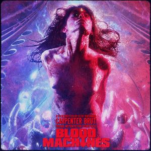 Carpenter Brut: Blood Machines - Original Motion Picture Soundtrack