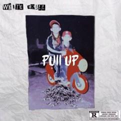 WHITE $KULL: Pull Up (Original Mix)