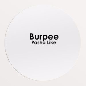 Pasha Like: Burpee